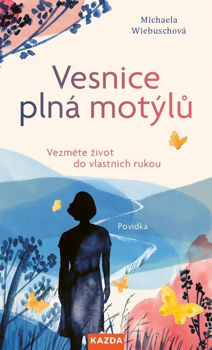 Vesnice plná motýlů - Vezměte život do vlastních rukou – Wiebuschová Michaela