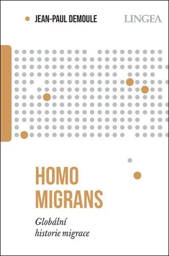 Homo migrans - Globální historie migrace – Demoule Jean-Paul