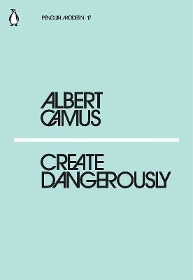 Create Dangerously – Camus Albert