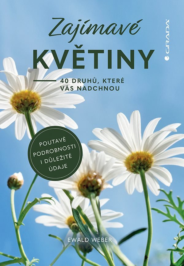 Zajímavé květiny - 40 druhů které vás nadchnou – Weber Ewald