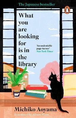 What You Are Looking for is in the Library The uplifting Japanese fiction bestseller – Aoyama Michiko