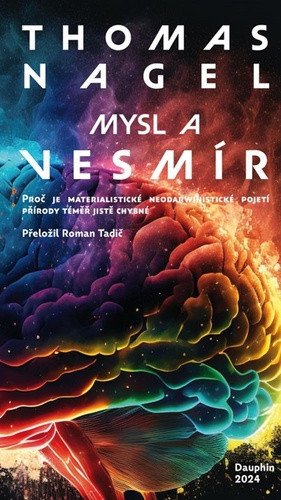 Mysl a vesmír - Proč je materialistické neodarwinistické pojetí přírody téměř jistě chybné – Nagel Thomas