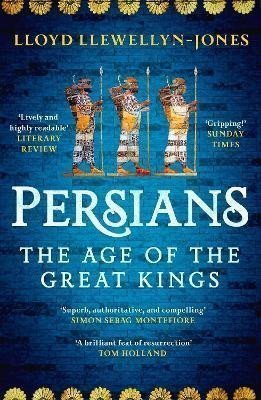 Persians The Age of The Great Kings – Llewellyn-Jones Lloyd