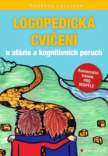Logopedická cvičení u afázie a kognitivních poruch - Konverzační trénink pro dospělé – Lasotová Naděžda