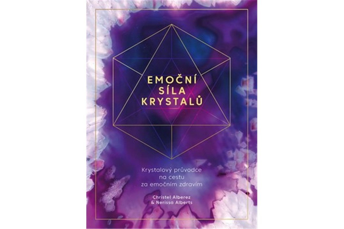 Emoční síla krystalů - Krystalový průvodce na cestu za emočním zdravím – Alberez Christel