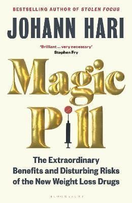 Magic Pill: The Extraordinary Benefits and Disturbing Risks of the New Weight Loss Drugs – Hari Johann (2024)