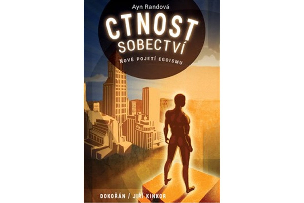 Ctnost sobectví - Nové pojetí egoismu – Randová Ayn