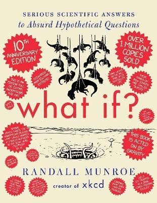 What If? 10th Anniversary Edition: Serious Scientific Answers to Absurd Hypothetical Questions – Munroe Randall (2024)