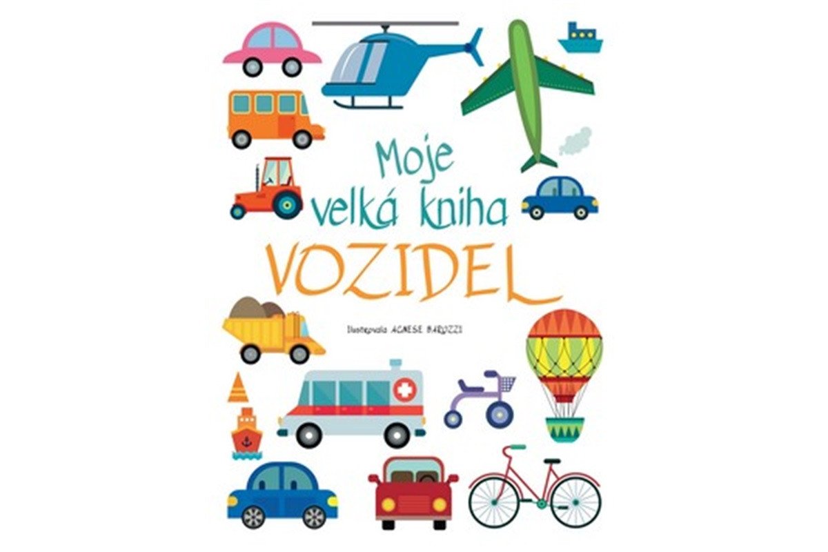 Moje velká kniha vozidel – Baruzziová Agnese