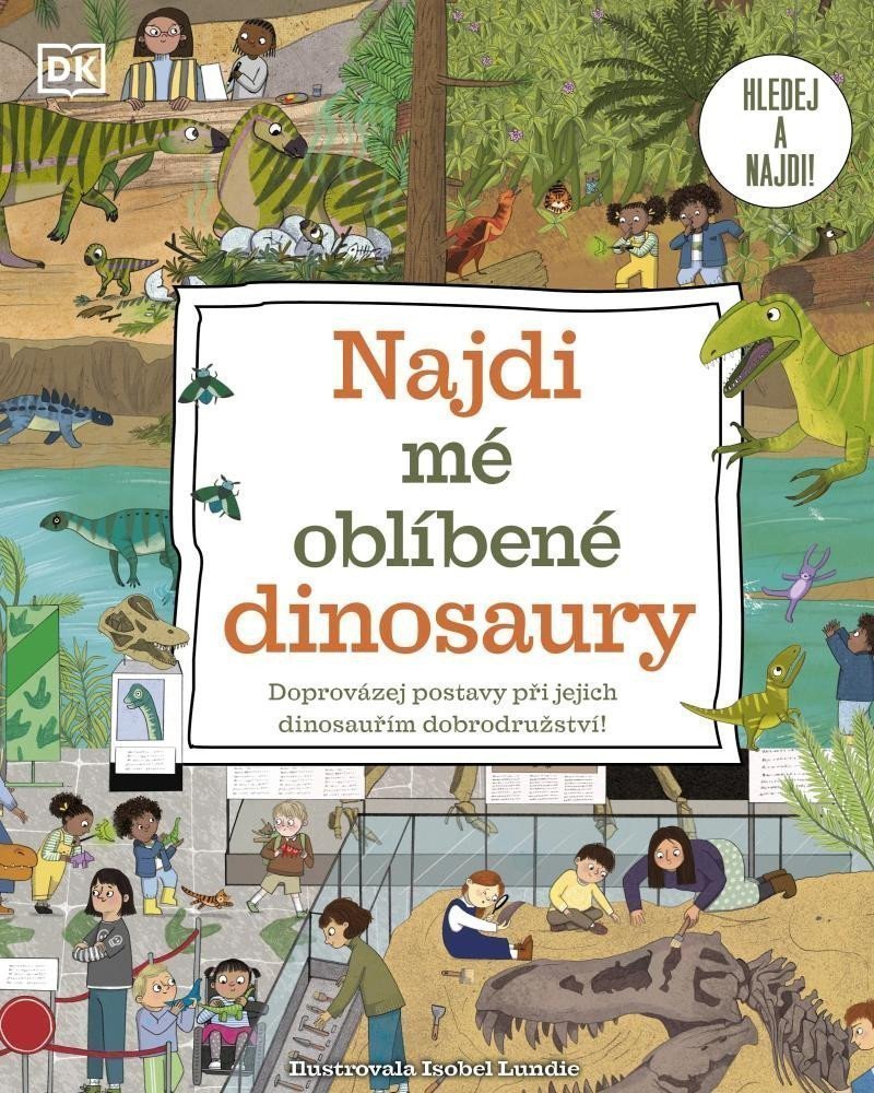 Najdi mé oblíbené dinosaury - Doprovázej postavy při jejich dinosauřím dobrodružství – Lundie Isobel