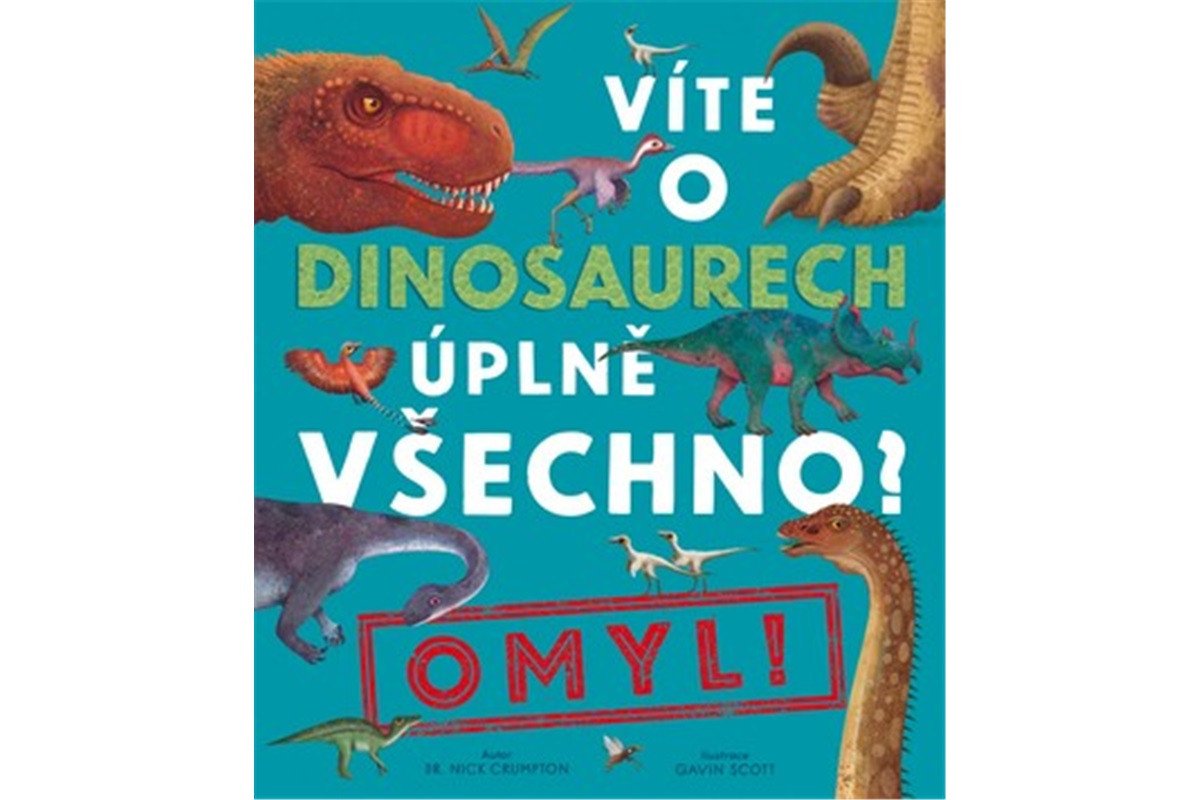 Víte o dinosaurech úplně všechno Omyl – Crumpton Nick