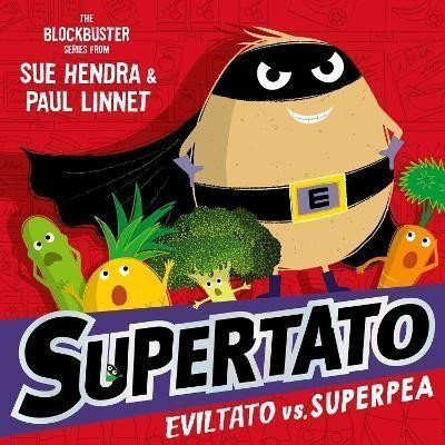 Supertato Eviltato vs Superpea A brand-new adventure in the blockbuster series – Hendra Sue