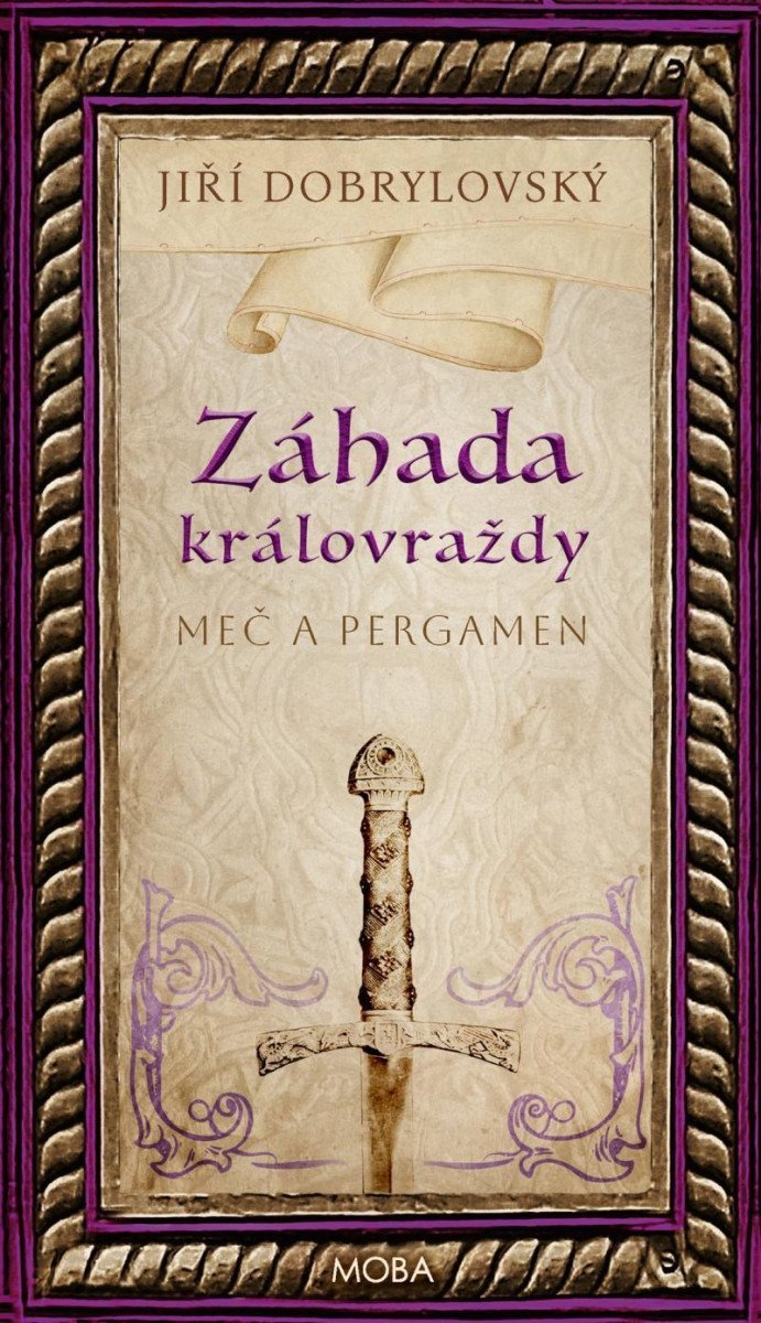 Záhada královraždy - Meč a pergamen – Dobrylovský Jiří