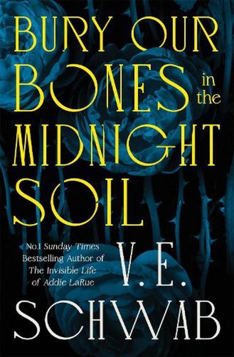 Bury Our Bones in the Midnight Soil – Schwab V E