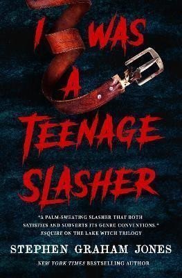 I Was a Teenage Slasher – Graham Jones Stephen
