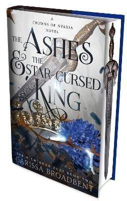 The Ashes and the Star-Cursed King The heart-wrenching second book in the bestselling romantasy series Crowns of Nyaxia – Broadbent Carissa
