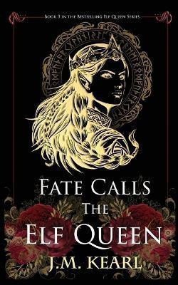 Fate Calls the Elf Queen The Elf Queen 3 – Kearl J M