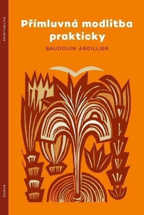 Přímluvná modlitba prakticky – Ardillier Baudouin