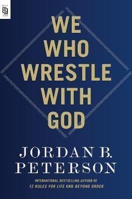 We Who Wrestle with God – Peterson Jordan B