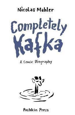 Completely Kafka: A Comic Biography – Mahler Nicolas (2024)