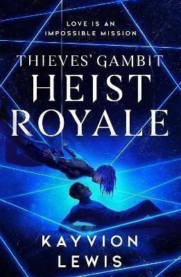 Heist Royale: The enemies to lovers sequel to Waterstones prize-winning Thieves´ Gambit – Lewis Kayvion (2024)