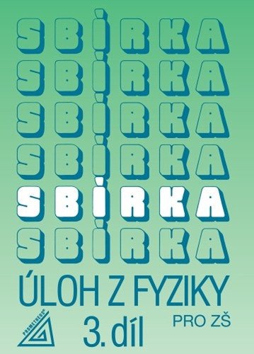 Sbírka úloh z fyziky pro ZŠ 3 díl – Bohuněk Jiří