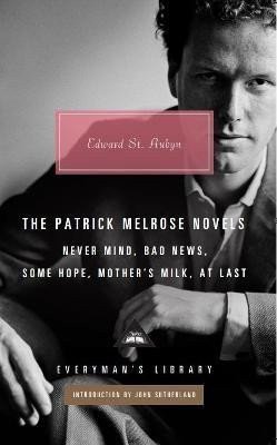 The Patrick Melrose Novels – St Aubyn Edward