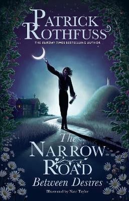The Narrow Road Between Desires A Kingkiller Chronicle Novella – Rothfuss Patrick