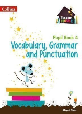 Vocabulary, Grammar and Punctuation Year 4 Pupil Book (Treasure House) – Steel Abigail (2015)