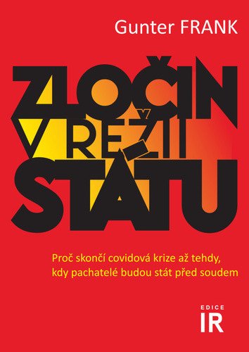 Zločin v režii státu - Proč skončí covidová krize až tehdy kdy pachatelé budou stát před soudem – Frank Gunter