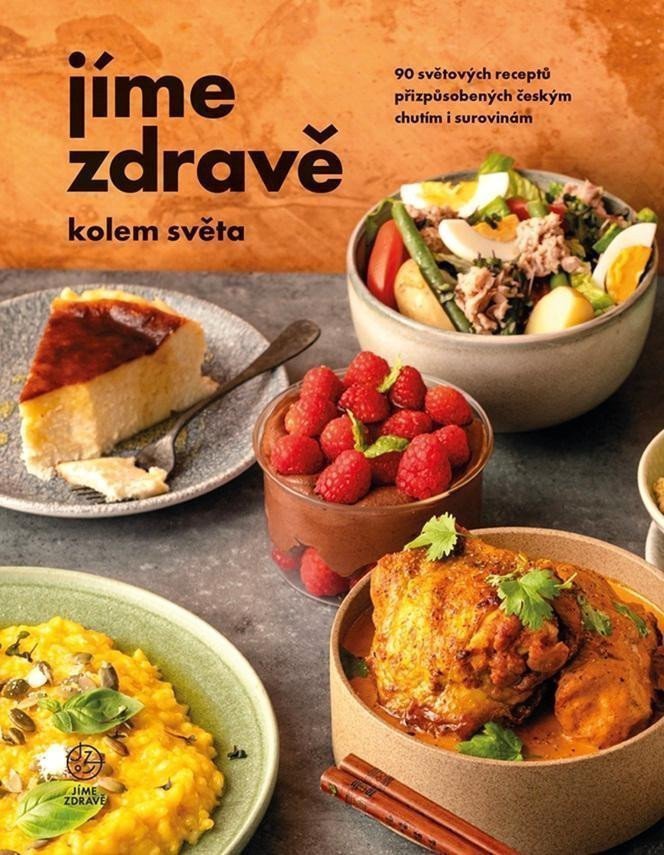 Jíme zdravě kolem světa – 90 světových receptů přizpůsobených českým chutím i surovinám – group of authors