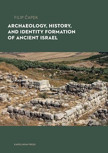 Archaeology History and Formation of Identity in Ancient Israel – Čapek Filip