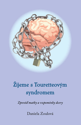Žijeme s Touretteovým syndromem – Zoulová Daniela