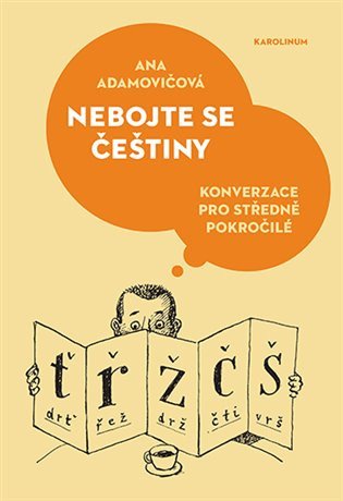Nebojte se češtiny - Konverzace pro středně pokročilé – Adamovičová Ana (2024)