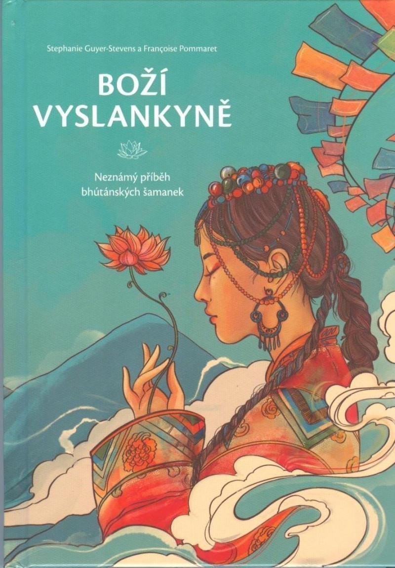 Boží vyslankyně - Neznámý příběh bhútánských šamanek – Pommaret Francoise