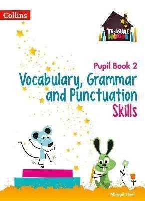 Vocabulary Grammar and Punctuation Skills Pupil Book 2 Treasure House – Steel Abigail