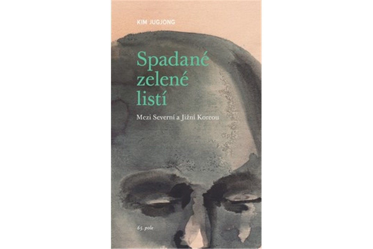 Spadané zelené listí - Mezi Severní a Jižní Koreou – Jugjoung Kim