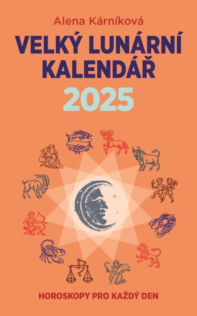 Velký lunární kalendář 2025 aneb Horoskopy pro každý den – Kárníková Alena