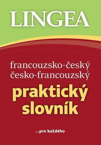 Francouzsko-český česko-francouzský praktický slovník pro každého