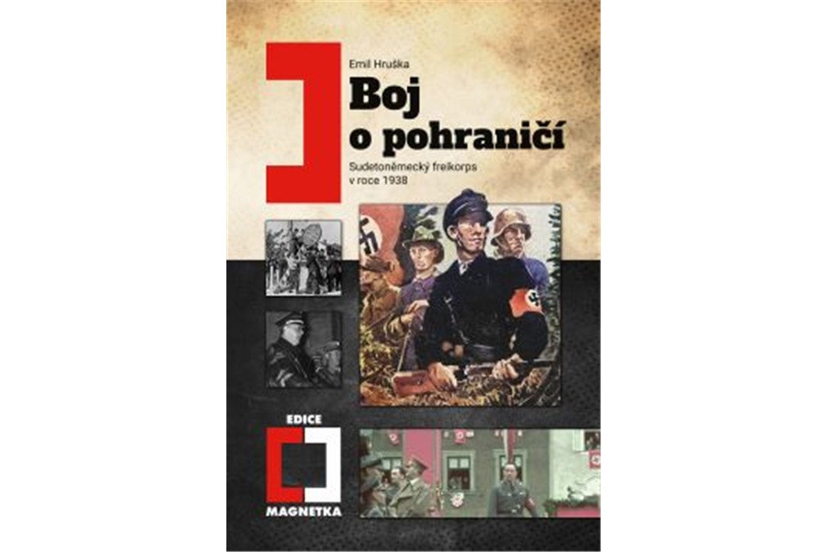 Boj o pohraničí - Sudetoněmecký freikorps v roce 1938 – Hruška Emil