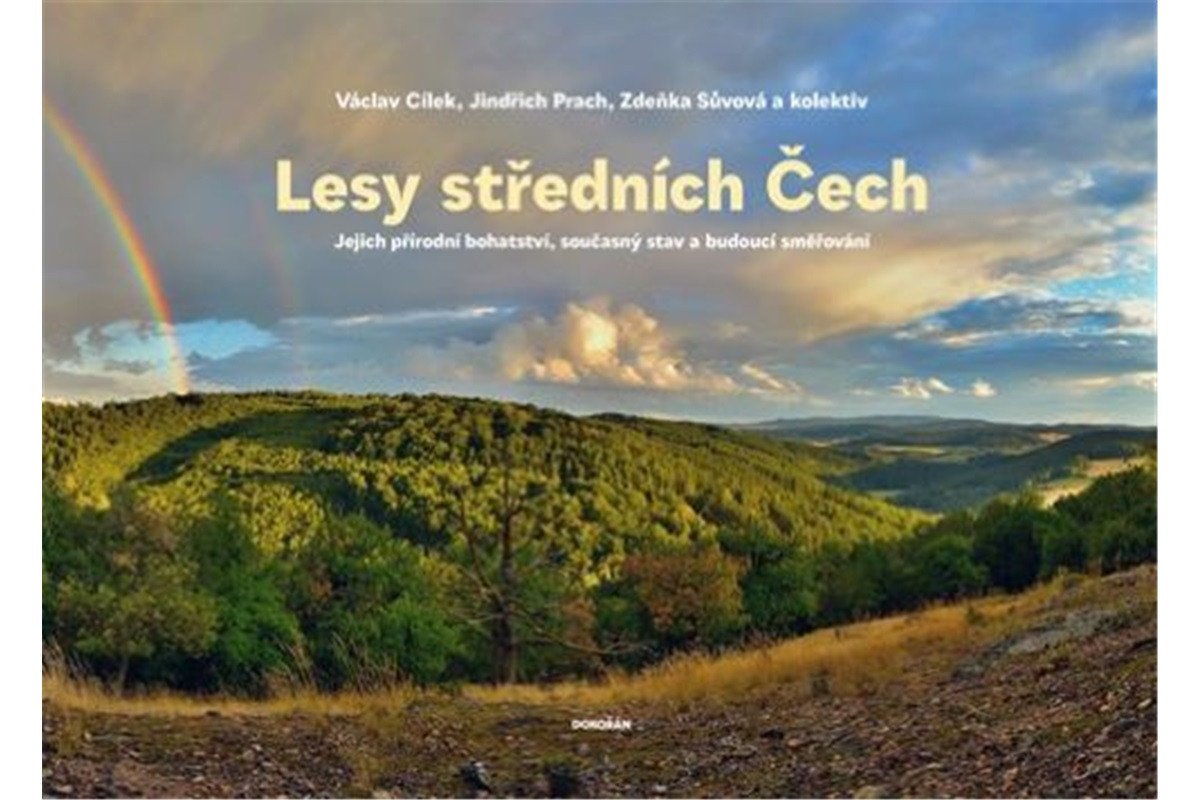 Lesy středních Čech - Jejich přírodní bohatství současný stav a budoucí směřování – Cílek Václav