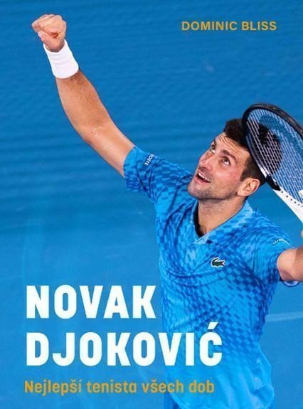 Novak Djoković - Nejlepší tenista všech dob – Bliss Dominic