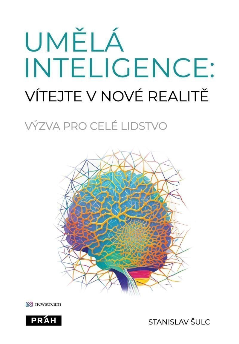 Umělá inteligence vítejte v nové realitě - Výzva pro celé lidstvo – Šulc Stanislav