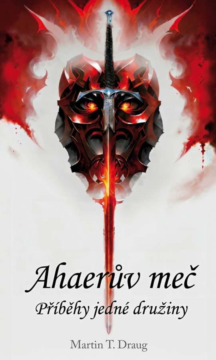 Ahaerův meč – Příběhy jedné družiny – Draug Martin T