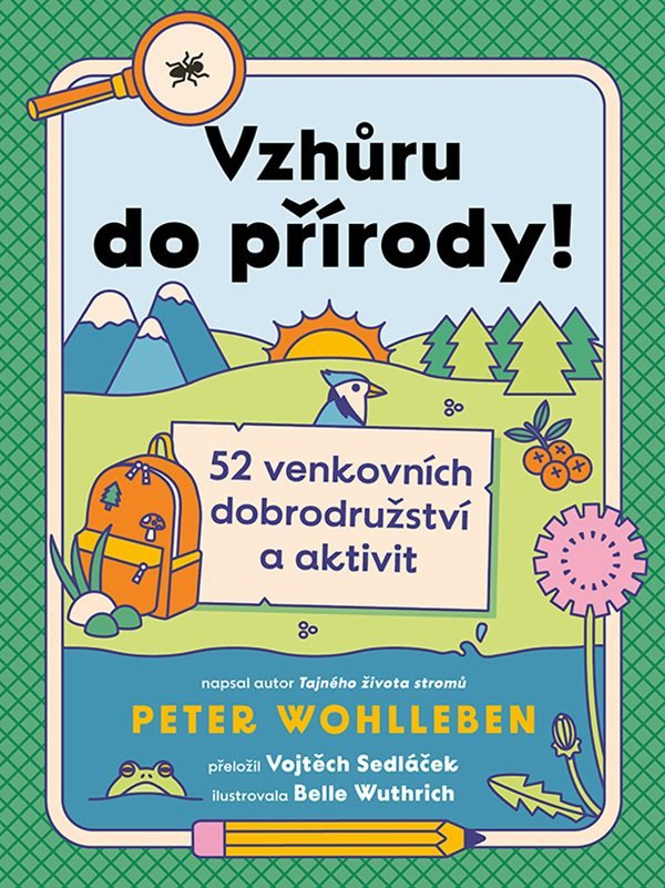 Vzhůru do přírody - 52 venkovních dobrodružství a aktivit – Wohlleben Peter