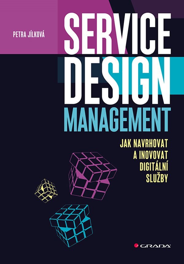 Service Design Management - Jak navrhovat a inovovat digitální služby – Jílková Petra
