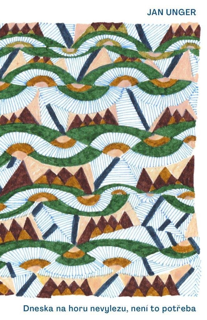 Dneska na horu nevylezu není to potřeba – Unger Jan