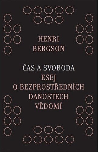 Čas a svoboda - Esej o bezprostředních danostech vědomí – Bergson Henri