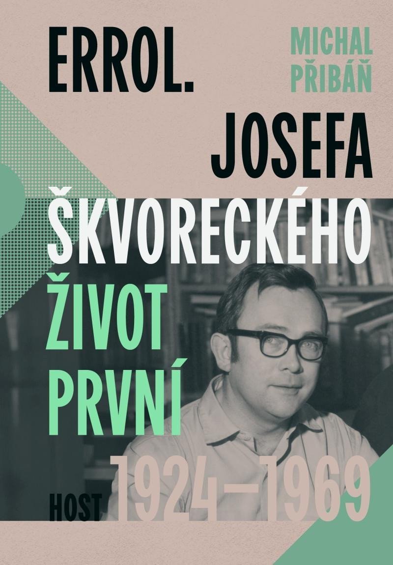 Errol Josefa Škvoreckého život první 1924-1969 – Přibáň Michal
