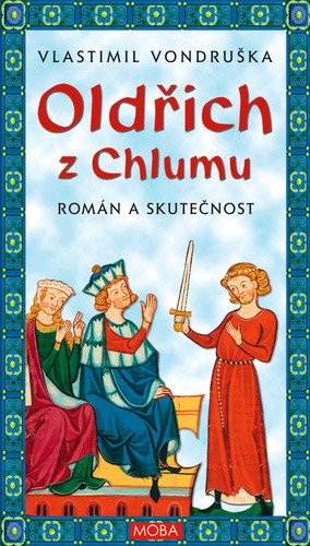 Oldřich z Chlumu - Román a skutečnost – Vondruška Vlastimil (2024)